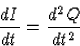 \begin{displaymath}
\frac{dI}{dt}=\frac{d^2Q}{dt^2}\end{displaymath}