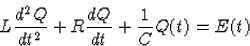 \begin{displaymath}
L\frac{d^2Q}{dt^2}+R\frac{dQ}{dt}+\frac1C Q(t)=E(t)\end{displaymath}