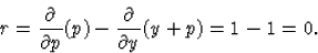 \begin{displaymath}
r=\frac{\partial}{\partial p}(p)-\frac{\partial}{\partial y}(y+p)=1-1=0.\end{displaymath}